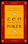 Zen And The Art of Poker: Timeless Secrets to Transform Your Game